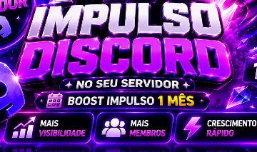 IMPULSO NO SEU SERVIDOR DISCORD - BOOST IMPULSO 1 MÊS (30 DIAS)