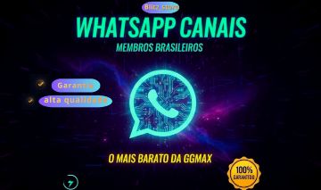 WHATSAPP CANAIS - MEMBROS BRASILEIROS + REAÇÕES [ENTREGA RÁPIDA]