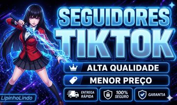 [MENOR PREÇO DO SITE] SEGUIDORES NO TIKTOK, CURTIDAS, VIEWS, SAVES + BRINDE