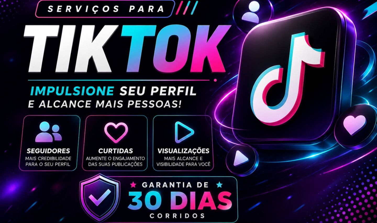 [TIKTOK MAIS BARATOS] SERVIÇOS - SEGUIDORES, CURTIDAS E VIEWS