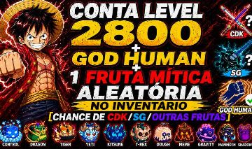 LEVEL 2.800+GOD HUMAN+1 FRUTA MÍTICA ALEATÓRIA NO INVENTÁRIO-CHANCE DE CDK/SG