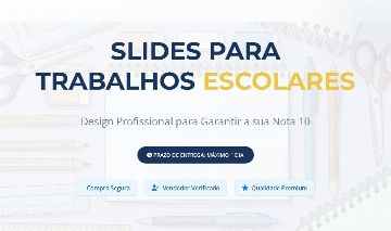 CRIAÇÃO DE SLIDES P/ TRABALHOS ESCOLARES | ENTREGA EM 24H |