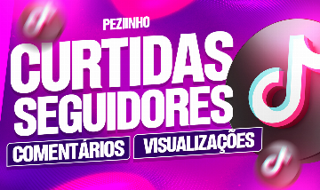 [MENOR PREÇO] SEGUIDORES, CURTIDAS, VIZUALIZAÇÕES E COMENTÁRIOS - TIKTOK