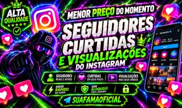 MAIS VENDIDO DO MOMENTO] SEGUIDORES INSTAGRAM - CURTIDAS E VIEWS - MENOR PREÇO