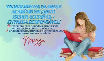 TRABALHOS ESCOLARES E ACADÊMICOS (ABNT) [SUPER ACESSÍVEL + ENTREGA RESPONSÁVEL]
