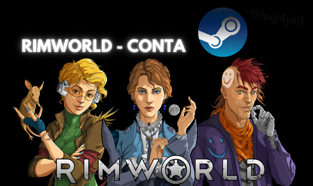 JOGOS | Rimworld + DLCs | Conta STEAM | OFFLINE [30 dias]