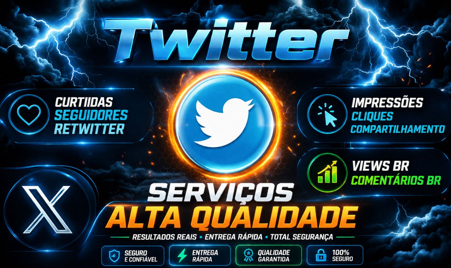 TWITTER serviço de Alto Nível, Curtidas, Seguidores, Comentários e ViewsBr.