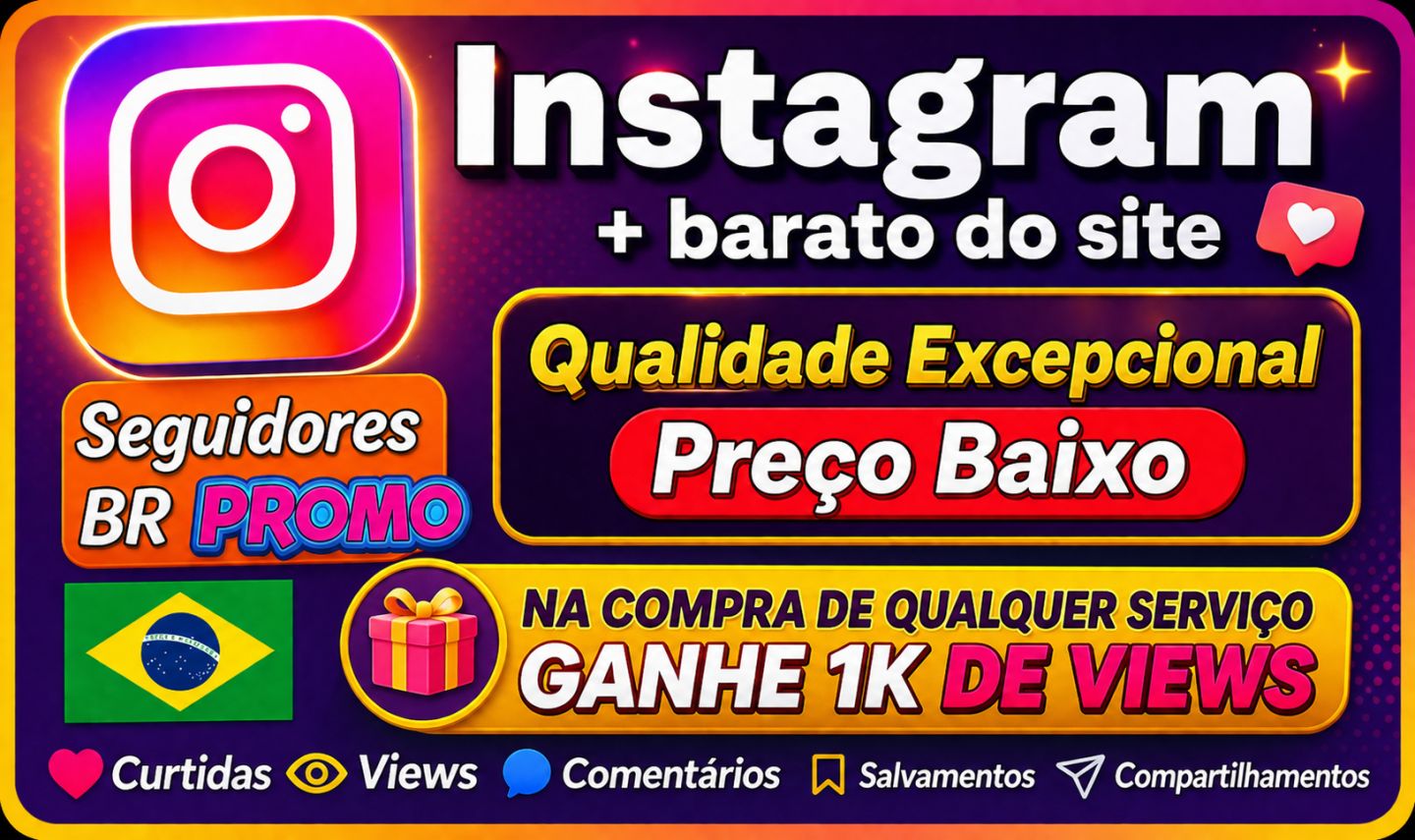 Instagram +Barato do Site, Seguidores BR , Serviços BRASILEIROS E MUNDIAIS