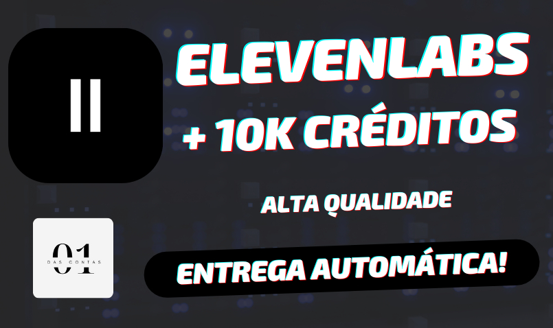 CONTAS ELEVEN LABS + 10.000 CRÉDITOS | API KEY + EMAIL | ENTREGA AUTOMÁTICA