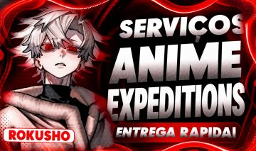 [SEM FILA] SERVIÇOS ANIME EXPEDITIONS | FARMS MAIS BARATOS!| EXPEDIÇÕES DE ANIME