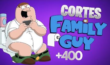 CORTES FAMILY GUY +400 [MAIS BARATO!]-Entrega automática!