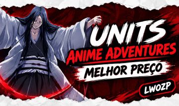UNITS NO MELHOR PREÇO - RETORNO DO ANIME ADVENTURES