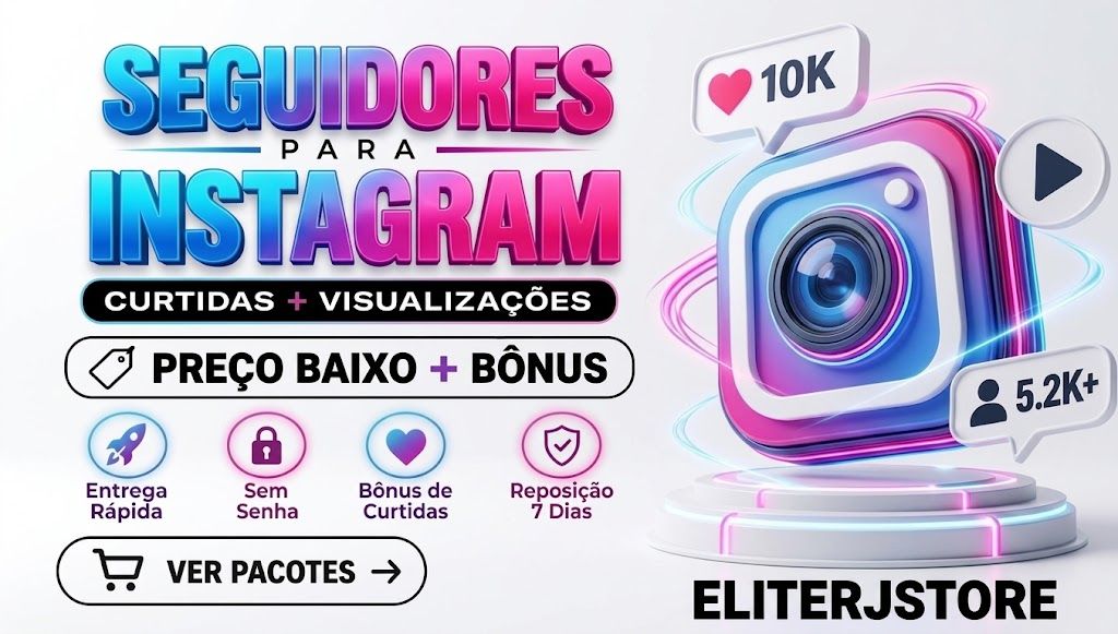 SEGUIDORES, CURTIDAS, COMENTÁRIOS E VISUALIZAÇÕES PARA INSTAGRAM
