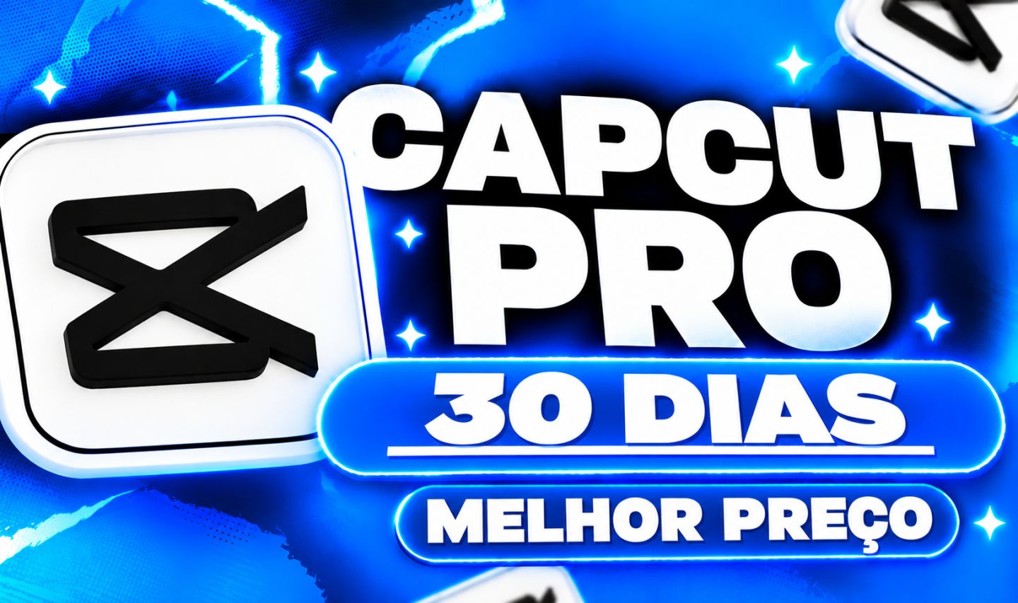 CAPCUT PRO CONTA CAPCUT PRO POR 30 DIAS