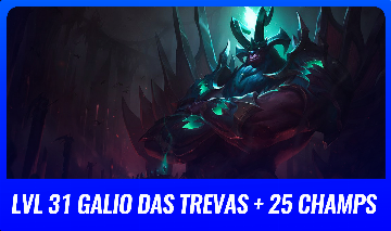 ( LVL 31 GALIO GUARDIÃO DAS TREVAS ) 25 CHAMPS - 4 SKINS ( SERVER BR - SEM ELO )
