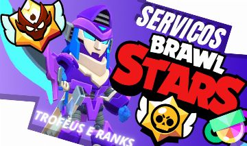 PROMOÇÃO SERVIÇOS BRAWL STARS [MELHOR PREÇO DA PLATAFORMA]