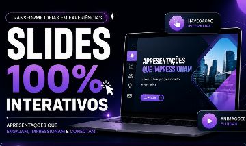 SLIDES 100% INTERATIVOS E PROFISSIONAIS