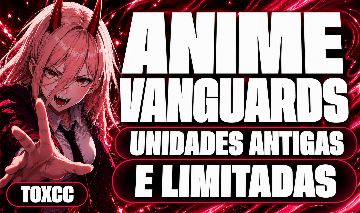 Anime Vanguards | Unidades Antigas Exclusivas e Limitadas | Melhor Preço
