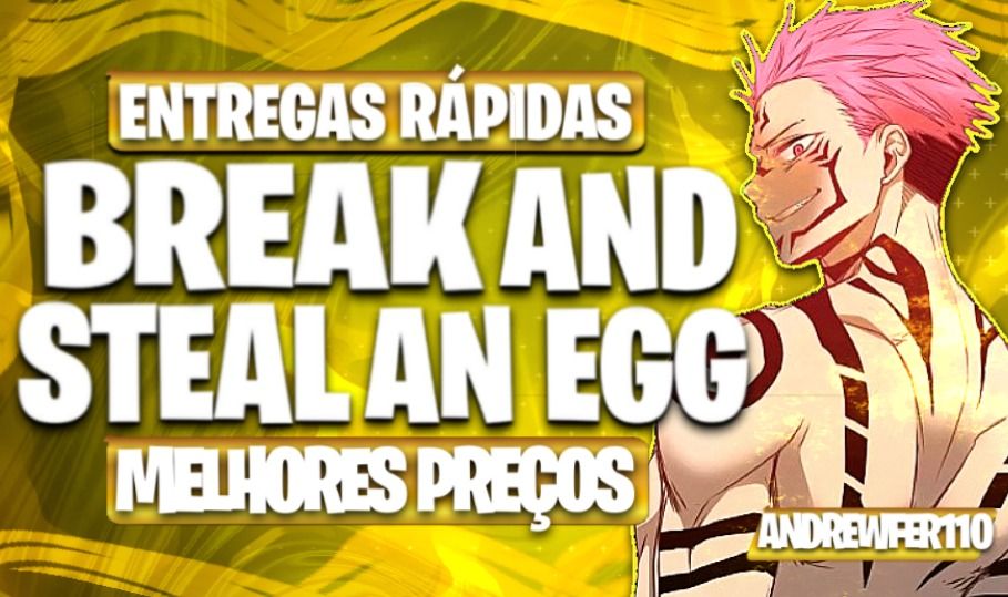 [MELHOR PREÇO] BREAK AND STEAL AN EGG - BASES DE 1T E MUITO MAIS!