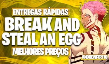 [MELHOR PREÇO] BREAK AND STEAL AN EGG - BASES DE 1T E MUITO MAIS!