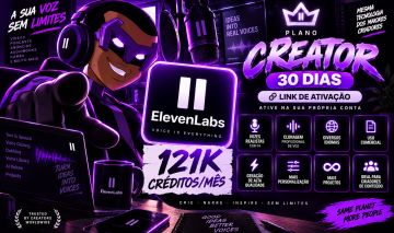 ELEVENLABS CREATOR | 30 DIAS | 121K CRÉDITOS | LINK DE ATIVAÇÃO