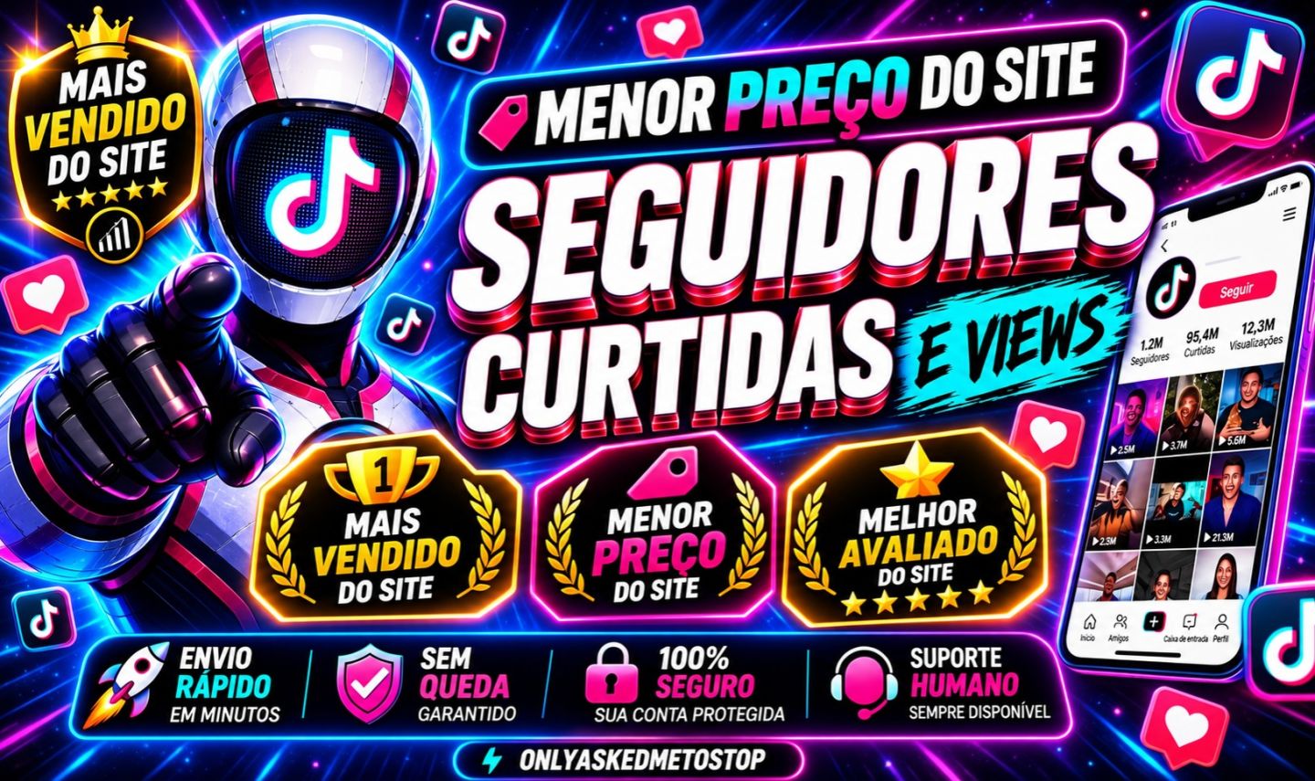 Menor Preço, Mais Vendido e Avaliado - Seguidores TikTok - Envio Rápido!