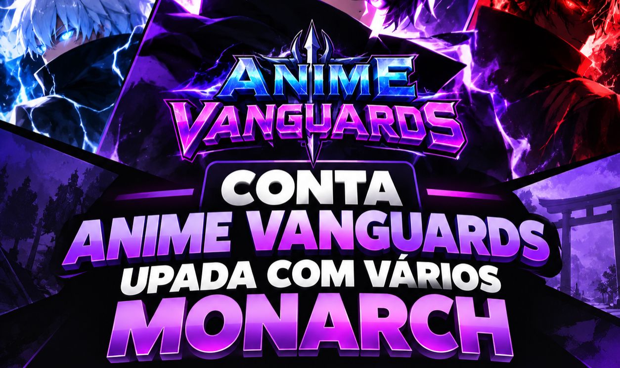 CONTA ANIME VANGUARDS UPADA COM VARIOS MONARCH!!