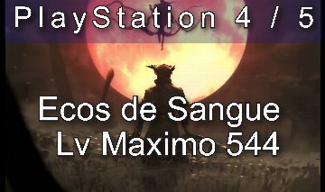 Bloodborne - Ecos de Sangue ( Level Máximo 544 ) - PS4/Ps5