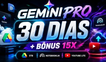 Gemini Pro + 5TB + NotebookLM + YouTube Lite | 30 Dias + Bônus 15X30