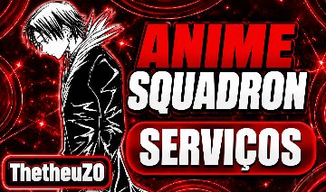 SERVIÇOS - ANIME SQUADRON