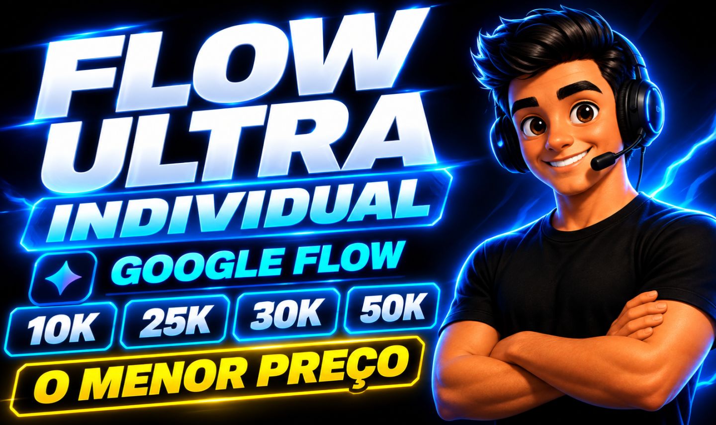 [FORNECEDOR] GOOGLE FLOW ULTRA INDIVIDUAL 10K | 25K | 30k | 50k | VEO 3 | GEMINI