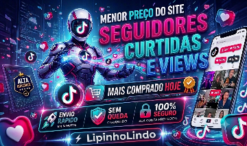 [MENOR PREÇO DO SITE] SEGUIDORES NO TIKTOK, CURTIDAS, VIEWS, SAVES + BRINDE
