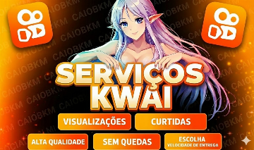 [MENOR PREÇO] KWAI SERVIÇOS - SEGUIDORES - CURTIDAS - VIEWS - MELHOR OPÇÃO!!!!