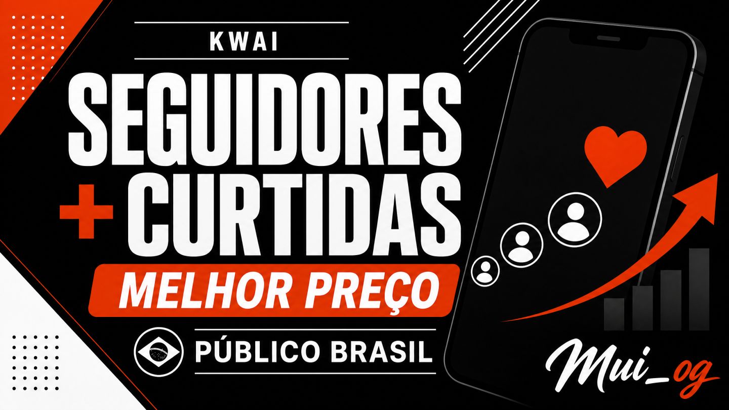 Kwai Seguidores e curtidas Brasil | MELHOR PREÇO | Muiog