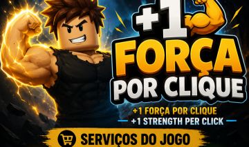 SERVIÇOS +1 Strength Per Click / +1 De Força Por Clique