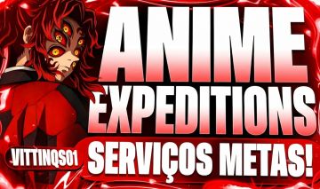 [MAIS BARATO DO SITE!] SERVIÇOS ANIME EXPEDITIONS | FARMS METAS | TUDO BARATO!