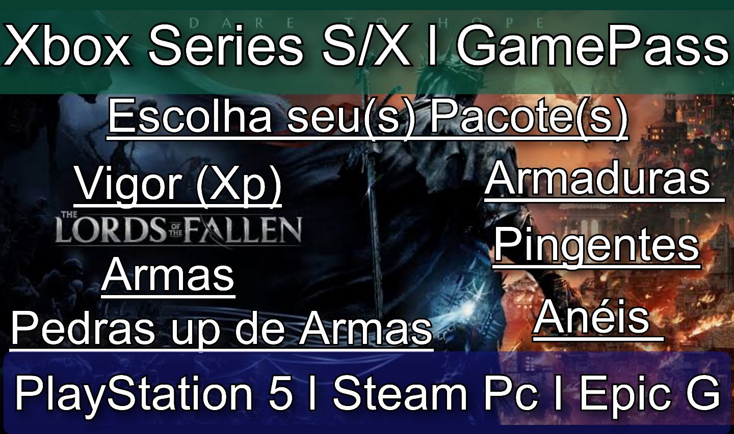 Vigor (Almas) Lords of the Fallen PROMOÇÃO - Ps5/Xbox/Steam Pc - Itens + Brindes