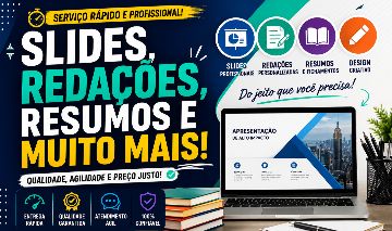 SLIDES, REDAÇÕES, RESUMOS - RÁPIDO E BARATO!