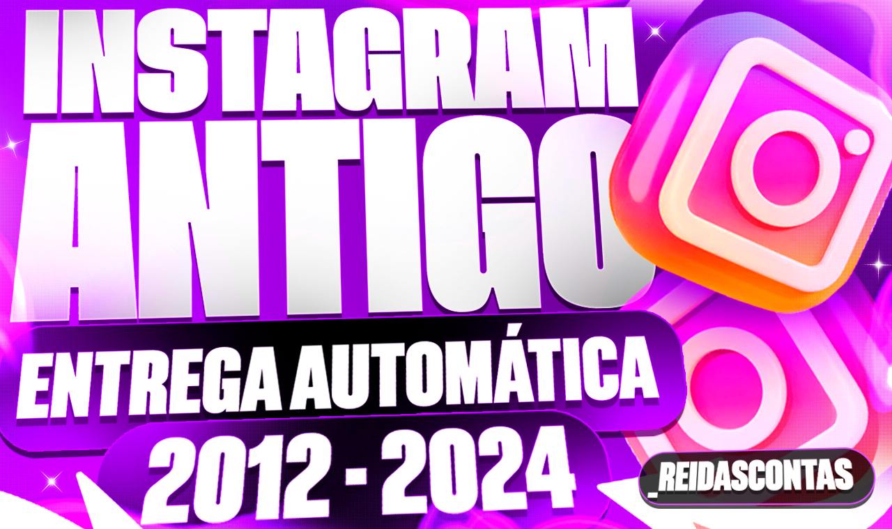 INSTAGRAM ANTIGO 2012-2018 ENTREGA AUTOMÁTICA