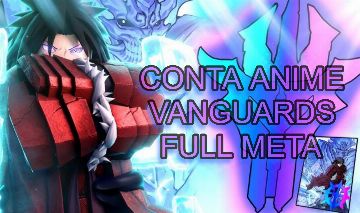 CONTA ANIME VANGUARDS (PERSONAGENS NO META E MUITO MAIS)