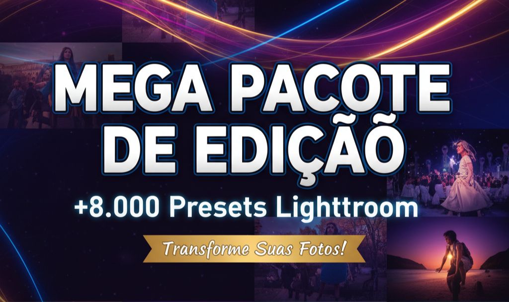 MEGA PACOTE DE EDIÇÃO + 8.000 Presets Lightroom