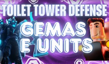 TTD | Toilet Tower Defense - UNITS/GEMAS