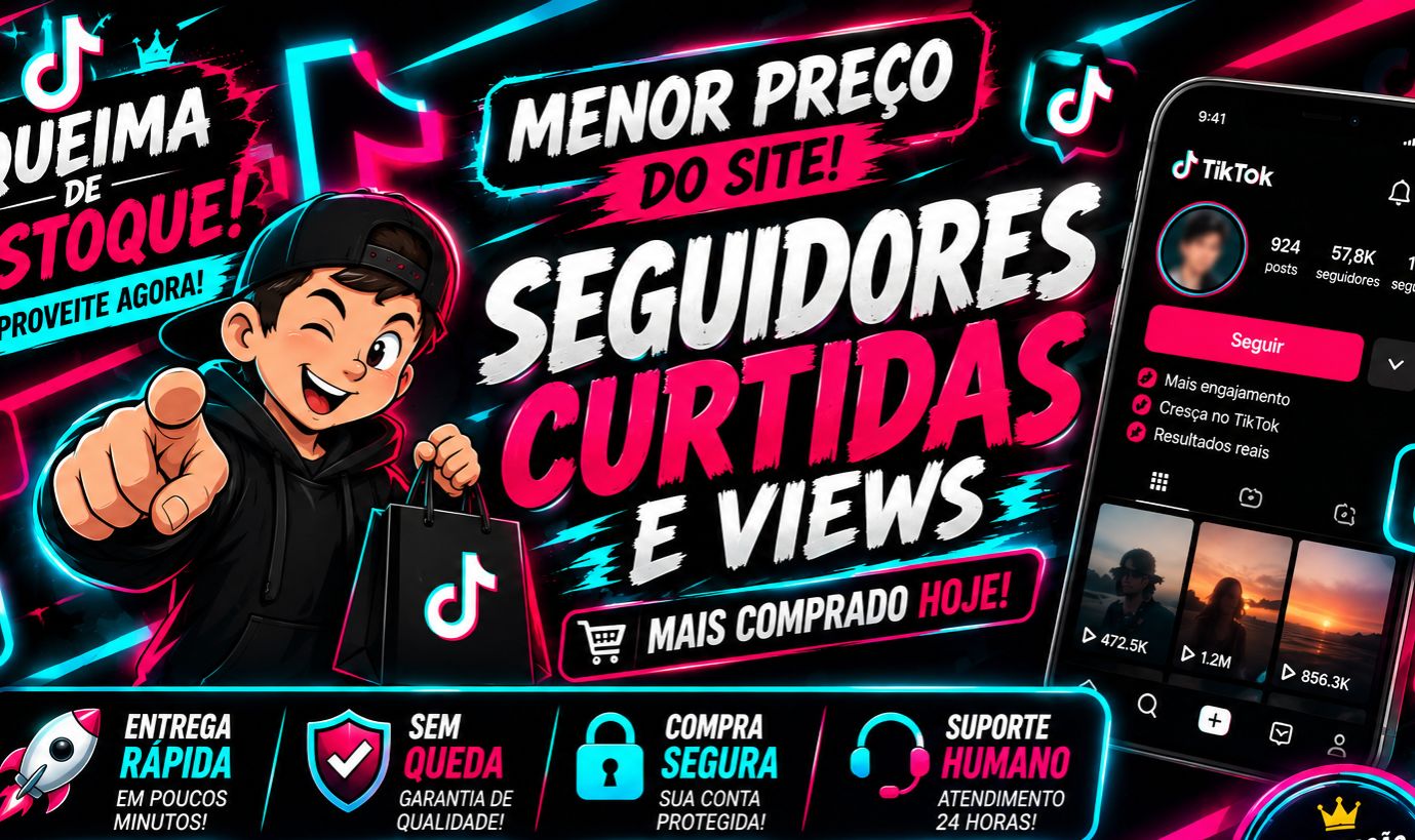 [MENOR PREÇO DO SITE] SEGUIDORES NO TIKTOK E CURTIDAS, VIEWS, SAVES ETC