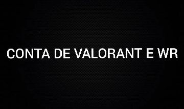 CONTA DE VALORANT E WR 2 SKINS LINDA NO VAVA E 40 SKINS MUITO BOAS NO WR
