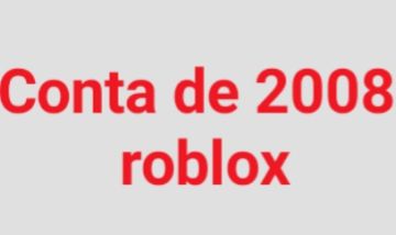 CONTA ROBLOX 2008