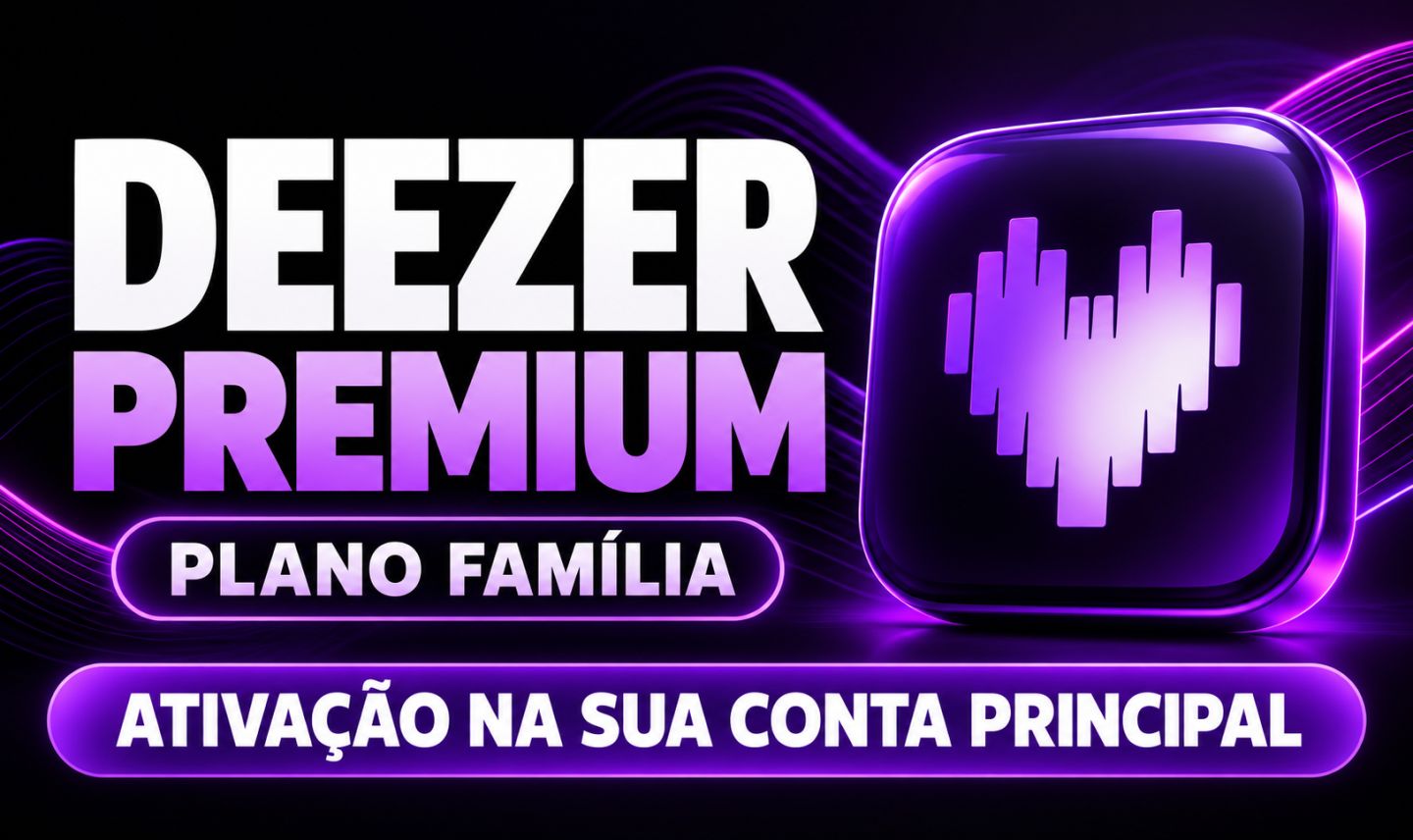 Deezer premium / Plano família - Ativação na conta