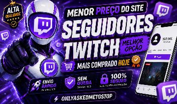 [MELHOR OPÇÃO] SEGUIDORES TWITCH - MENOR PREÇO DO SITE!