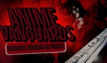 [MEGA PROMOÇÃO] SEVIÇOS Anime Vanguards