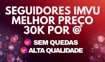 [MELHOR PREÇO] SEGUIDORES IMVU PERMANENTES | 30K POR @ | ENTREGA SUPER RÁPIDA!