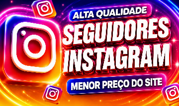 SEGUIDORES INSTAGRAM (MENOR PREÇO GGMAX)